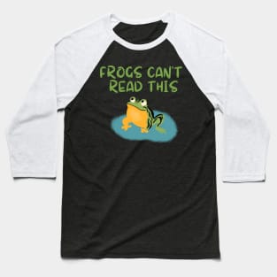 Frog Art - Frogs can´t read this Baseball T-Shirt